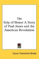 Cover of The Grip of Honor A Story of Paul Jones and the American Revolution