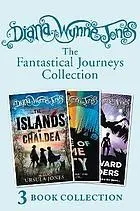 Cover of Diana Wynne Jones's Fantastical Journeys Collection (the Islands of Chaldea, a Tale of Time City, the Homeward Bounders)