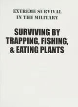 Cover of Surviving by trapping, fishing, & eating plants