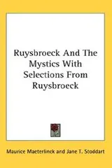 Cover of Ruysbroeck And The Mystics With Selections From Ruysbroeck