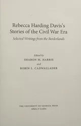 Cover of Rebecca Harding Davis's stories of the Civil War era