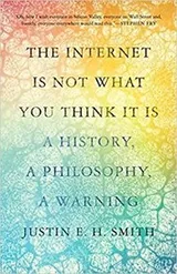 Cover of Internet Is Not What You Think It Is