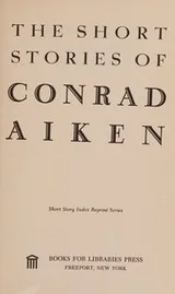 Cover of The short stories of Conrad Aiken