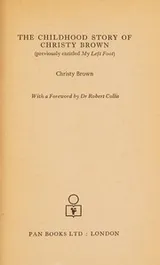 Cover of The childhood story of Christy Brown: (previously entitled My left foot)