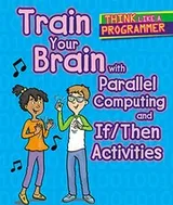 Cover of Train Your Brain with Parallel Computing and If/Then Activities