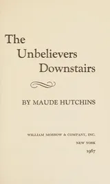 Cover of The unbelievers downstairs