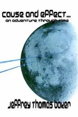 Cover of Cause and Effect...An Adventure through Time