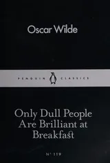 Cover of Only Dull People Are Brilliant at Breakfast