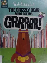 Cover of The grizzly bear who lost his grrrrr!