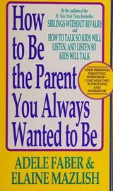 Cover of How to Be the Parent You Always Wanted to Be