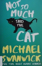 Cover of Not so much said the cat