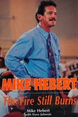 Cover of Mike Hebert the Fire Still Burns