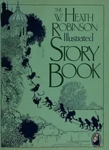 Cover of The W. Heath Robinson illustrated story book
