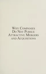 Cover of Why companies do not pursue attractive mergers and acquisitions