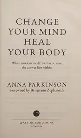 Cover of Change Your Mind, Heal Your Body