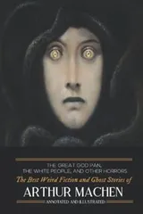 Cover of The Great God Pan, The White People, and Other Horrors