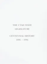 Cover of The Utah State Legislature centennial history, 1896-1996