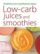 Cover of Low-Carb Juices and Smoothies