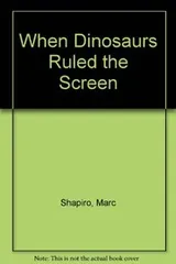 Cover of When Dinosaurs Ruled the Screen