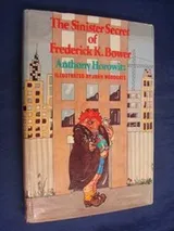 Cover of The Sinister Secret of Frederick K. Bower