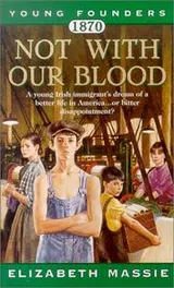 Cover of Not With Our Blood, 1870 (Young Founders)