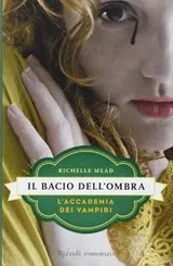 Cover of Il bacio dell'ombra. L'accademia dei vampiri