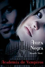 Cover of Aura Negra - Academia De Vampiros - Vampire Academy - Portuguese Edition (Vampire Academy)