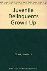 Cover of Juvenile Delinquents Grown Up
