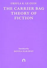 Cover of Carrier Bag Theory of Fiction