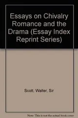 Cover of Essays on chivalry, romance, and the drama