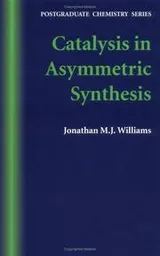 Cover of Catalysis in Asymmetric Synthesis (Post-Graduate Chemistry Series)
