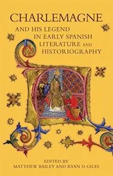 Cover of Charlemagne and His Legend in Spanish Literature and Historiography