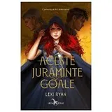 Cover of Aceste Juraminte Goale. Seria Aceste Juraminte Goale, Vol. 1