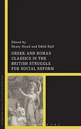 Cover of Greek and Roman Classics in the British Struggle for Social Reform
