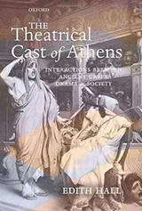 Cover of THEATRICAL CAST OF ATHENS: INTERACTIONS BETWEEN ANCIENT GREEK DRAMA AND SOCIETY