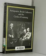 Cover of Antiquaries, book collectors, and the circles of learning