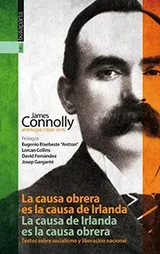 Cover of La causa obrera es la causa de Irlanda. La causa de Irlanda es la causa obrera
