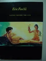 Cover of Eric Fischl scenes before the eye