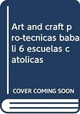 Cover of Art and Craft Pro-Tecnicas Babali 6 ESCUELAS CATOLICAS