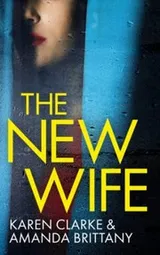 Cover of THE NEW WIFE an unputdownable psychological thriller with a breathtaking twist