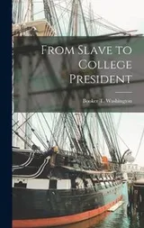 Cover of From Slave to College President