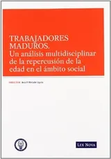 Cover of Trabajadores maduros. Un análisis multidisciplinar de la repercusión en el ámbito social