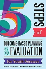 Cover of Five Steps of Outcome-Based Planning and Evaluation for Youth Services