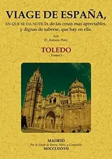 Cover of Viage de España, en que se da noticia de las cosas más apreciables, y dignas de saberse, que hay en ella