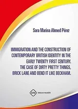 Cover of IMMIGRATION AND THE CONSTRUCTION OF CONTEMPORARY BRITISH IDENTITY IN THE EARLY TWENTY FIRST CENTURY. THE CASE OF DIRTY PRETTY THINGS, BRICK LANE AND BEND IT LIKE BECKHAM
