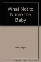 Cover of What Not to Name the Baby
