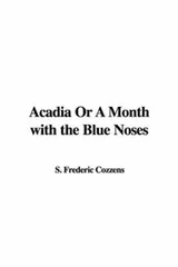 Cover of Acadia or a Month with the Blue Noses
