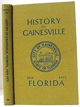 Cover of History of Gainesville, Florida, 1854-1979