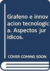 Cover of Grafeno e innovación tecnológica. Aspectos jurídicos.