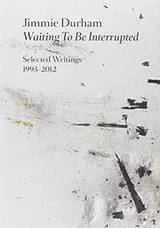 Cover of Jimmie Durham, waiting to be interrupted